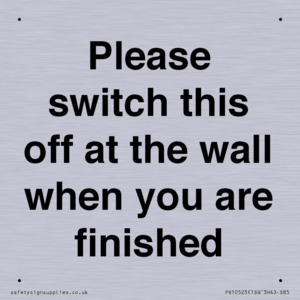 Please switch this off at the wall when you are finished